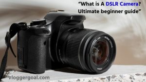 What is A DSLR Camera