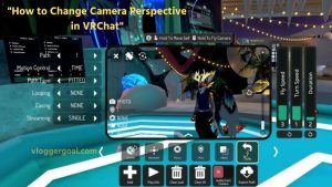 How to Change Camera Perspective in VRChat