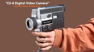 CS-8 Digital Video Camera: Ultimate Guide for Beginners
